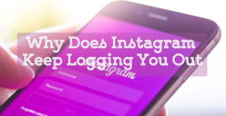 Why Does Instagram Keep Logging You Out?